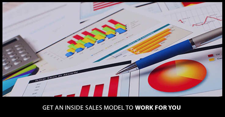 How to Get an Inside Sales Model To Work For You